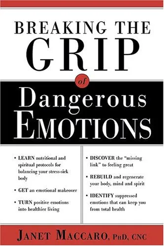 Breaking the Grip of Dangerous Emotions: Donâ€™t Break Down - Break Through!