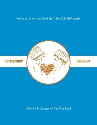 Coffeeshop Crushes: Tales of Love and Lust in Coffee Establishments