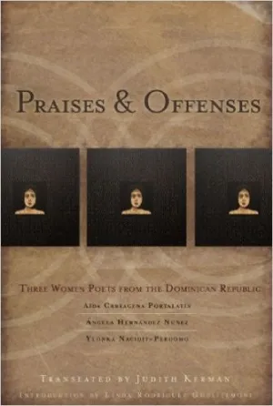 Praises & Offenses: Three Women Poets from the Dominican Republic Translated